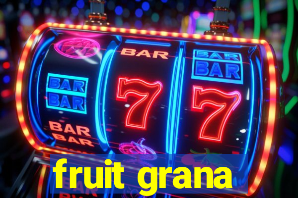 fruit grana